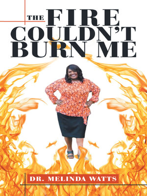 cover image of The Fire Couldn't Burn Me